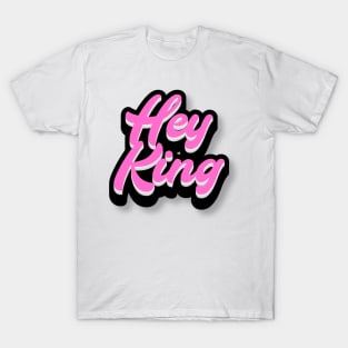 Hey King T-Shirt